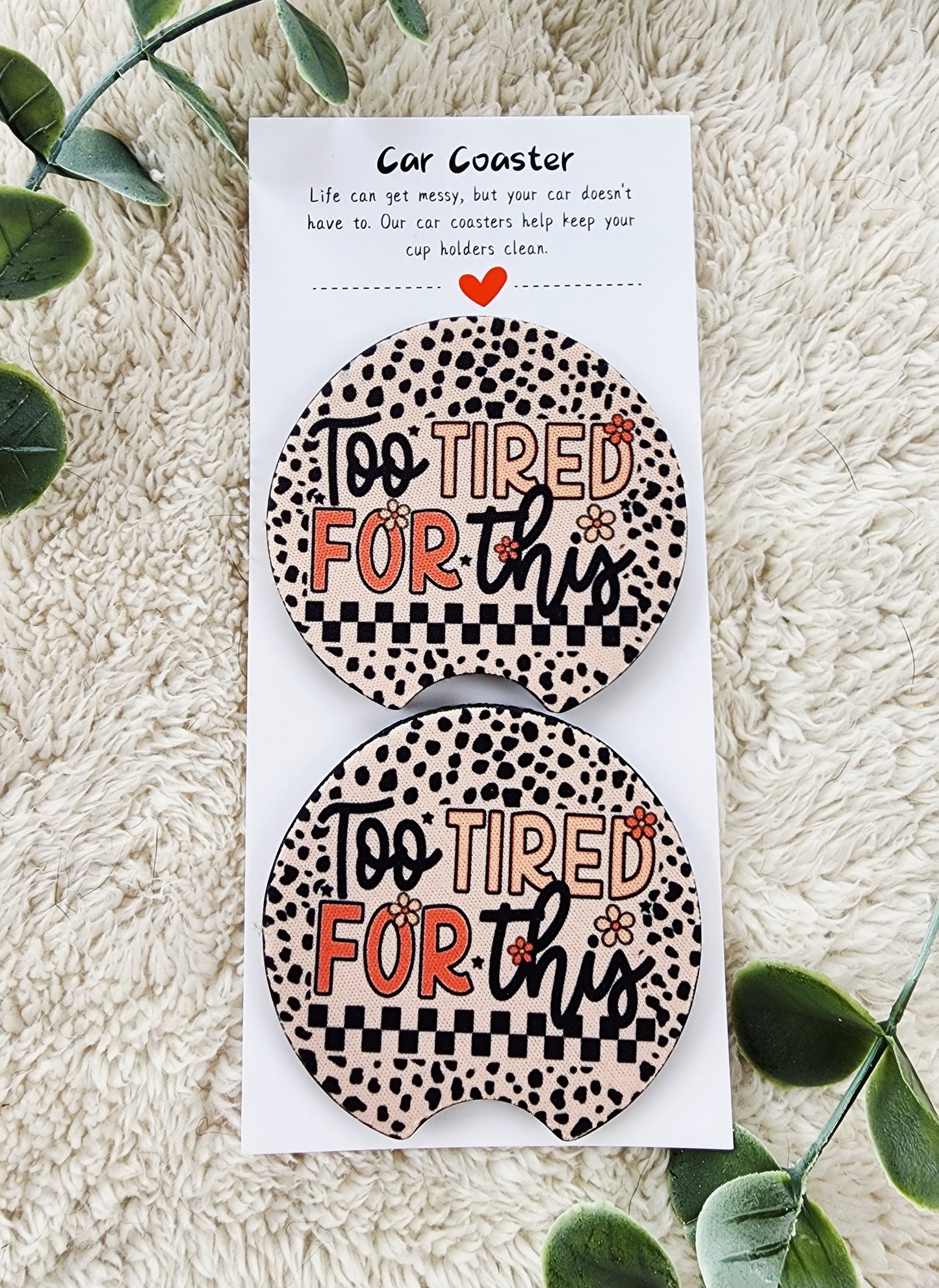 Too Tired For This - Neoprene Car Coasters