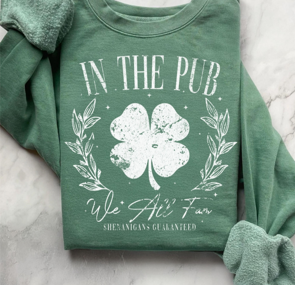 In The Pub, We All Fam - Crewneck, Hoodie, or T-Shirt