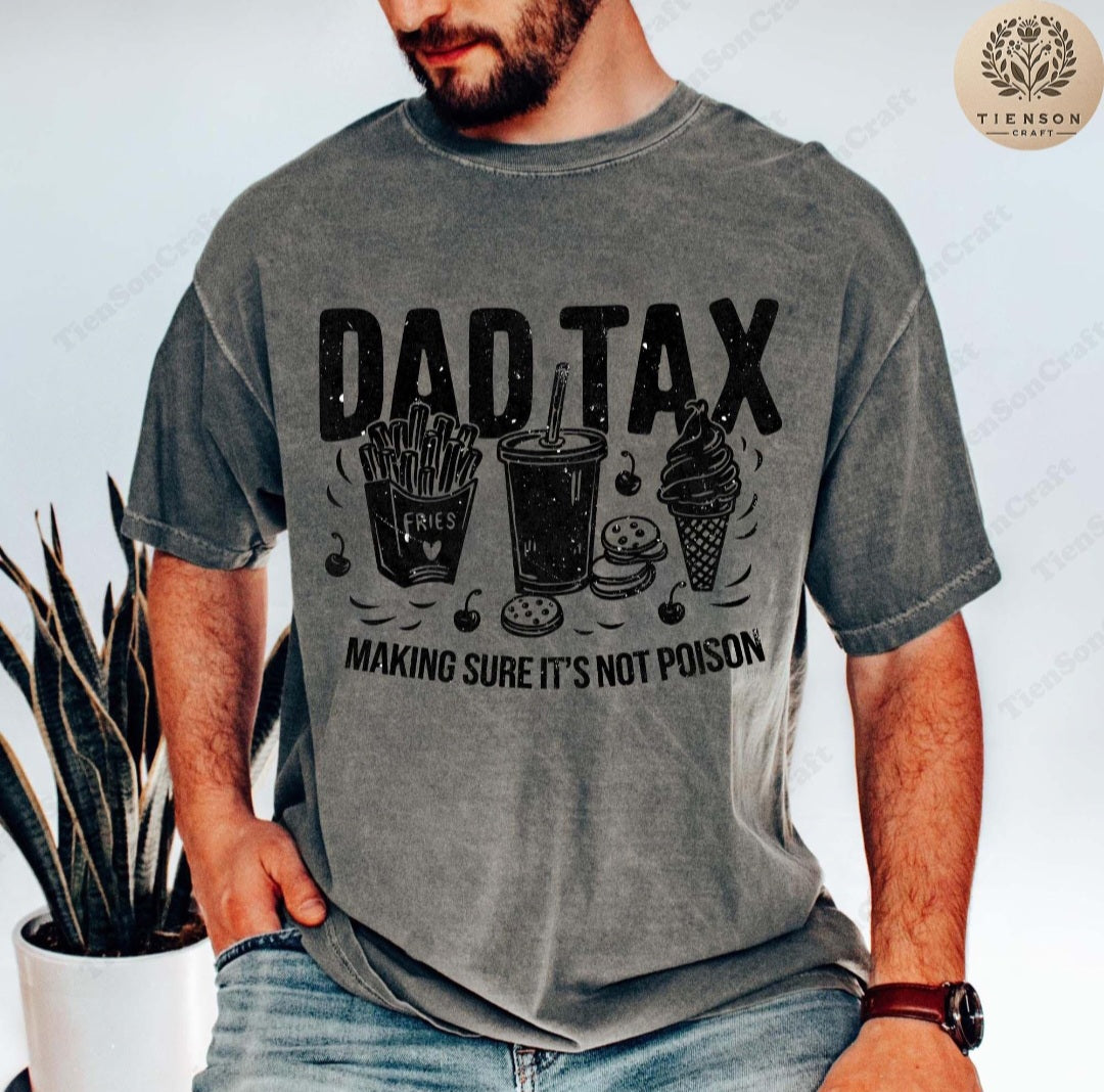 Dad Tax - Crewneck, Hoodie, or T-Shirt