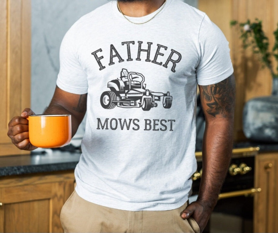 Father Mows Best - Crewneck, Hoodie, or T-Shirt