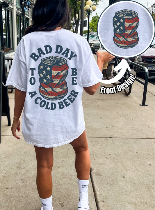 Bad Day To Be A Cold Beer -  Crewneck, Hoodie, or T-Shirt
