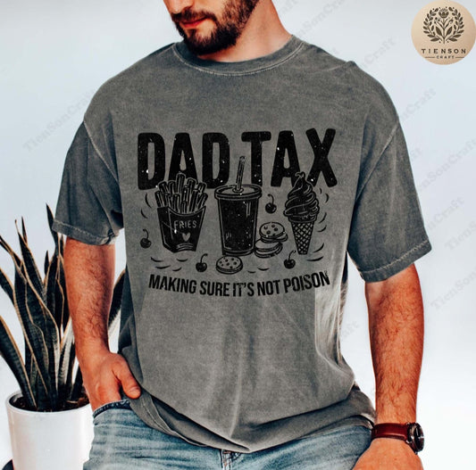 Dad Tax -  Crewneck, Hoodie, or T-Shirt