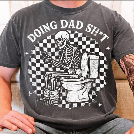 Doing Dad Sh*t -  Crewneck, Hoodie, or T-Shirt